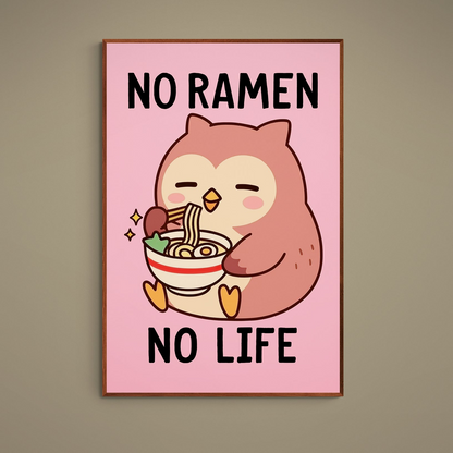 Kawaii owl eating ramen on pink poster with bold No Ramen No Life text