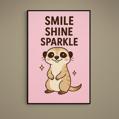 Pink poster with kawaii meerkat and bold Smile Shine Sparkle typography with yellow sparkles